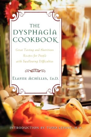 The Dysphagia Cookbook by Elayne Achilles Living With Dysphagia